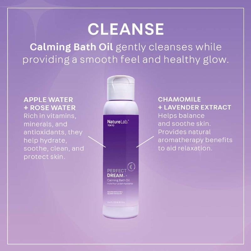 CLEANSE: Calming Bath Oil gently cleanses while providing a smooth feel and healthy glow. Apple Water + Rose Water: rich in vitamins, minerals and antioxidants, they help hydrate, soothe, clean, and protect skin. Chamomile + Lavender Extract: helps balance and soothe skin. Provides natural aromatherapy benefits to aid relaxation.